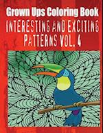 Grown Ups Coloring Book Interesting and Exciting Patterns Vol. 4