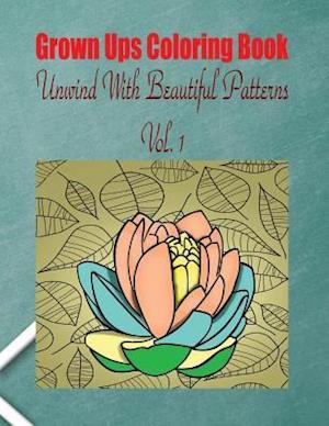 Grown Ups Coloring Book Unwind with Beautiful Patterns Vol. 1 Mandalas