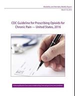 CDC Guideline for Prescribing Opioids for Chronic Pain - United States, 2016