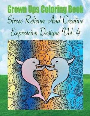 Grown Ups Coloring Book Stress Reliever and Creative Expression Designs Vol. 4 Mandalas