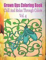 Grown Ups Coloring Book Chill and Relax Through Colors Vol. 4 Mandalas