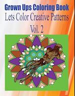 Grown Ups Coloring Book Lets Color Creative Patterns Vol. 2 Mandalas