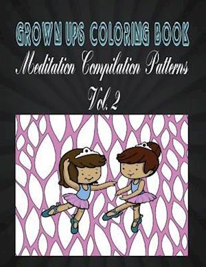 Grown Ups Coloring Book Meditation Compilation Patterns Vol. 2 Mandalas