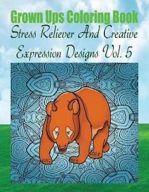 Grown Ups Coloring Book Stress Reliever and Creative Expression Designs Vol. 5 Mandalas