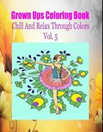 Grown Ups Coloring Book Chill and Relax Through Colors Vol. 5 Mandalas