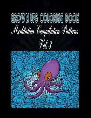 Grown Ups Coloring Book Meditation Compilation Patterns Vol. 3 Mandalas