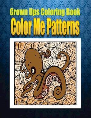 Grown Ups Coloring Book Color Me Patterns Mandalas