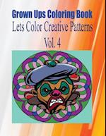 Grown Ups Coloring Book Lets Color Creative Patterns Vol. 4 Mandalas