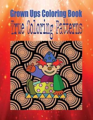 Grown Ups Coloring Book True Coloring Patterns Mandalas
