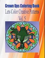 Grown Ups Coloring Book Lets Color Creative Patterns Vol. 5 Mandalas