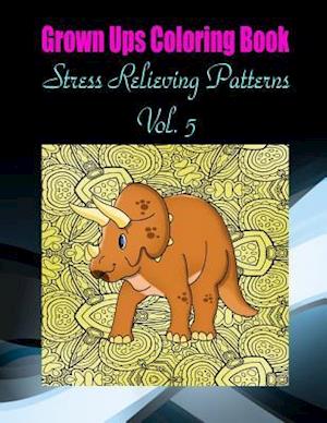 Grown Ups Coloring Book Stress Relieving Patterns Vol. 5 Mandalas