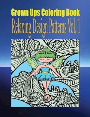 Grown Ups Coloring Book Relaxing Design Patterns Vol. 1 Mandalas