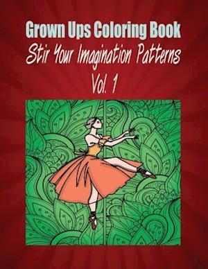 Grown Ups Coloring Book Stir Your Imaigination Patterns Vol. 1 Mandalas