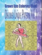 Grown Ups Coloring Book Discover Unique Patterns Vol. 1 Mandalas