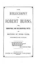 The Bibliography of Robert Burns, with Biographical and Bibliographical Notes