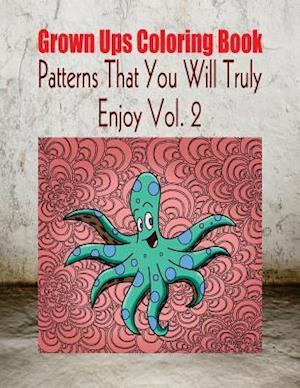 Grown Ups Coloring Book Patterns That You Will Truly Enjoy Vol. 2 Mandalas