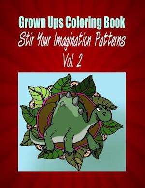 Grown Ups Coloring Book Stir Your Imaigination Patterns Vol. 2 Mandalas