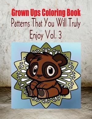 Grown Ups Coloring Book Patterns That You Will Truly Enjoy Vol. 3 Mandalas