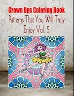 Grown Ups Coloring Book Patterns That You Will Truly Enjoy Vol. 5 Mandalas