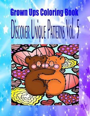 Grown Ups Coloring Book Discover Unique Patterns Vol. 5 Mandalas