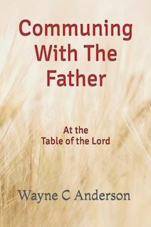 Communing With The Father - Large Print Edition: At the Table of the Lord