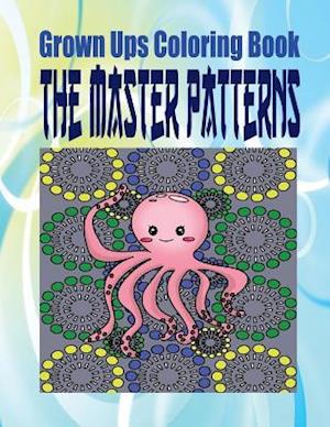 Grown Ups Coloring Book the Master Patterns Mandalas