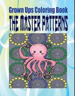 Grown Ups Coloring Book the Master Patterns Mandalas