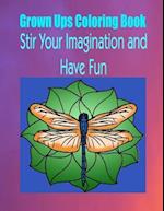 Grown Ups Coloring Book Stir Your Imaigination and Havne Fun Mandalas