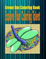 Grown Ups Coloring Book Explore Your Coloring Talent Mandalas