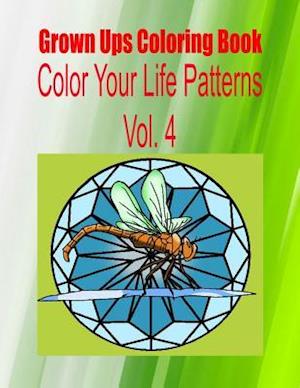 Grown Ups Coloring Book Color Your Life Patterns Vol. 4