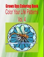 Grown Ups Coloring Book Color Your Life Patterns Vol. 4