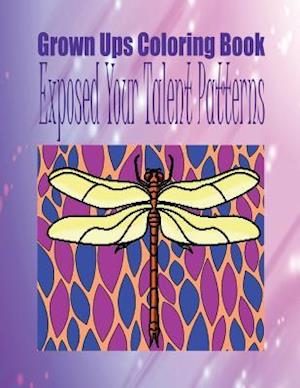 Grown Ups Coloring Book Exposed Your Talent Patterns Mandalas