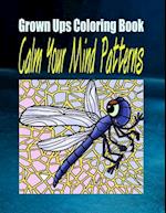 Grown Ups Coloring Book Calm Your Mind Patterns Mandalas