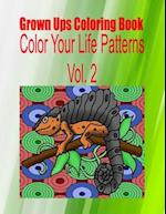 Grown Ups Coloring Book Color Your Life Patterns Vol. 2