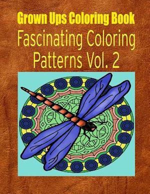 Grown Ups Coloring Book Fascinating Coloring Patterns Vol. 2 Mandalas