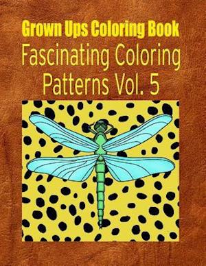 Grown Ups Coloring Book Fascinating Coloring Patterns Vol. 5