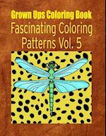 Grown Ups Coloring Book Fascinating Coloring Patterns Vol. 5