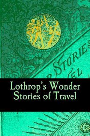 Lothrop's Wonder Stories of Travel