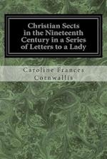 Christian Sects in the Nineteenth Century in a Series of Letters to a Lady