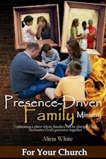 Presence-Driven Family Ministry
