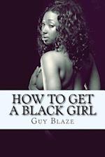 How to Get a Black Girl