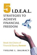 Five I.D.E.A.L. Strategies to Achieve Financial Freedom