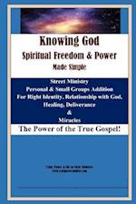 Knowing God, Spiritual Freedom & Power - Made Simple