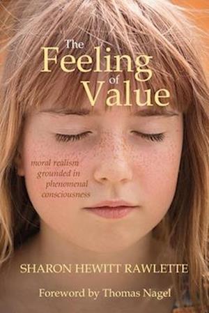 The Feeling of Value: Moral Realism Grounded in Phenomenal Consciousness