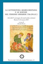 La Letteratura Arabo-Cristiana E Le Scienze Nel Periodo Abbaside (750-1250 D.C.)