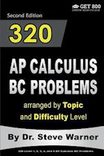 320 AP Calculus BC Problems Arranged by Topic and Difficulty Level, 2nd Edition