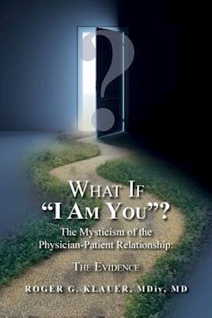 What If I Am You? the Mysticism of the Physician-Patient Relationship
