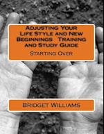 Adjusting Your Life Style and New Beginnings Training and Study Guide