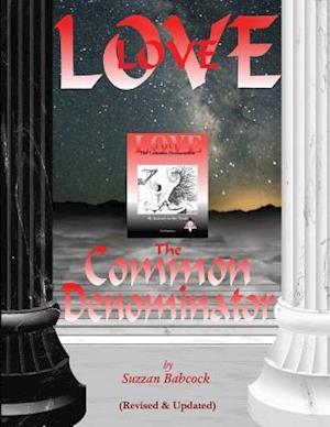 LOVE: The Common Denominator: Revised & Updated