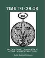 Time to Color Grayscale Adult Coloring Book of Antique Pocket Watch Patterns